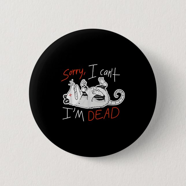 Raccoon Sorry I Can't I'm Dead Rat  6 Cm Round Badge (Front)