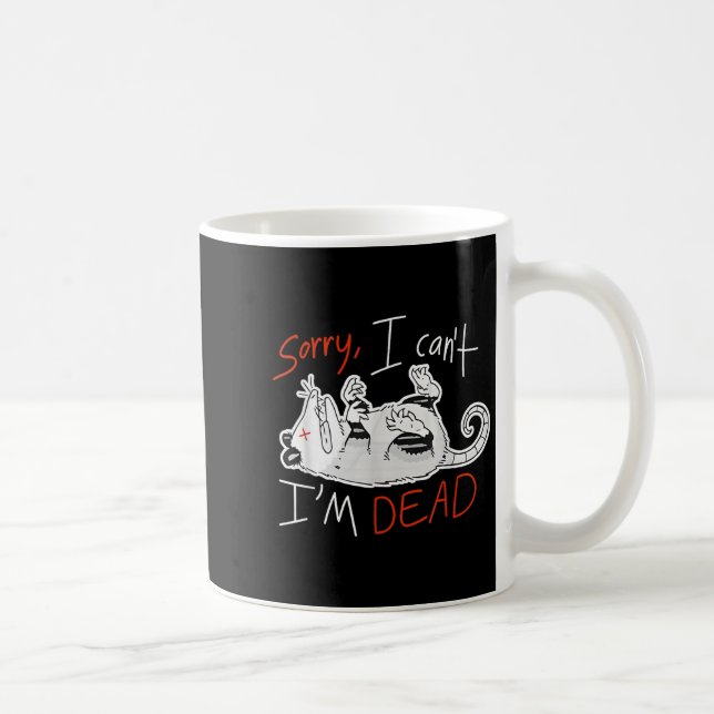 Raccoon Sorry I Can't I'm Dead Rat  Coffee Mug (Right)