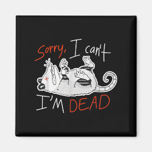 Raccoon Sorry I Can't I'm Dead Rat  Magnet