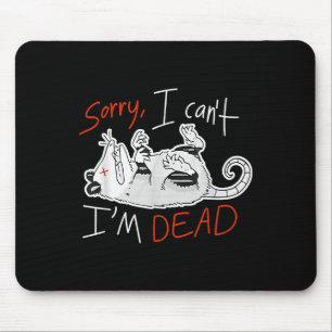 Raccoon Sorry I Can't I'm Dead Rat  Mouse Mat