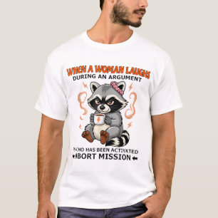 Raccoon When A Woman Laughs During Argument  T-Shirt