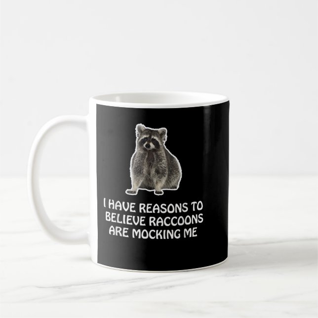 Raccoons Are Mocking Me Humour Meme Funny Racoon Coffee Mug (Left)