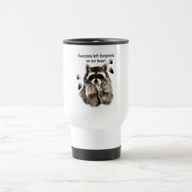 Raccoons left Footprints on my Heart Humour Quote Travel Mug (Center)