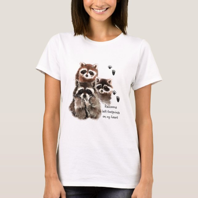 Raccoons left Footprints on my Heart, Humour T-Shirt (Front)