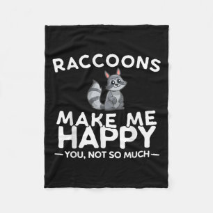 Raccoons Make Me Happy You Not So Much Funny Racco Fleece Blanket