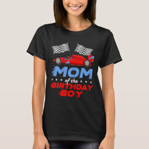 Race Car Bday Party Racing Cute Mom Of The Birthda T-Shirt