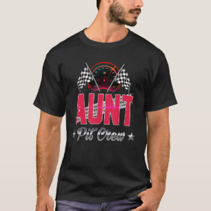Race Car Birthday Party Racing Family Aunt Pit Cre T-Shirt