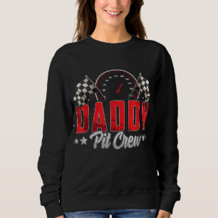 Race Car Birthday Party Racing Family Daddy Pit Cr Sweatshirt