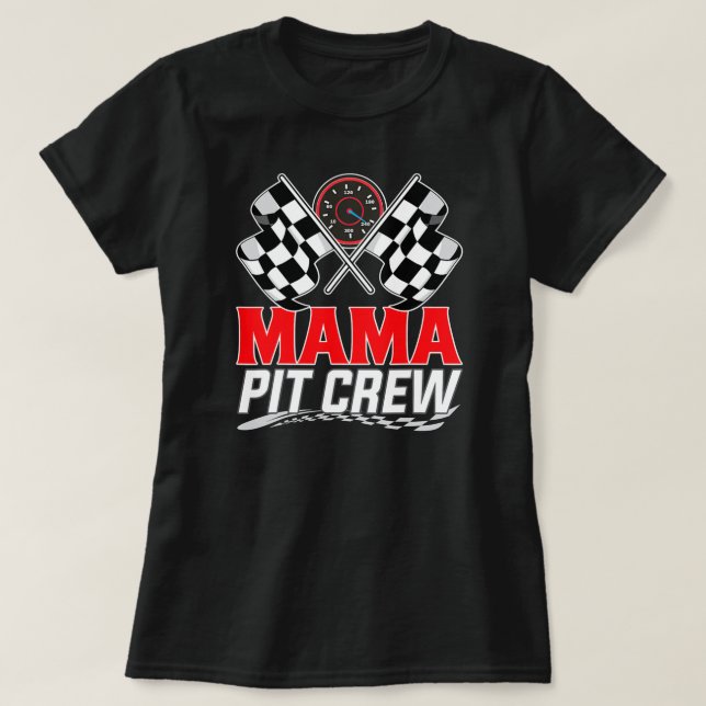 Race Car Birthday Party Racing Family Mama Pit T-Shirt (Design Front)