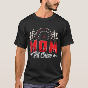 Race Car Birthday Party Racing Family Mum Pit Crew T-Shirt