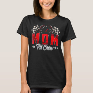 Race Car Birthday Party Racing Family Mum Pit Crew T-Shirt