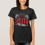 Race Car Birthday Party Racing Family Sister Pit C T-Shirt<br><div class="desc">Race Car Birthday Party Racing Family Sister Pit Crew</div>