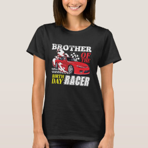 Race Car Party Brother Of The Birthday Racer Racin T-Shirt