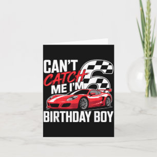 Race car racing 6th birthday can't catch 6 bday card