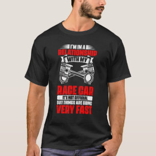 Race Car Relationship For A Racecar Driver Auto Ra T-Shirt