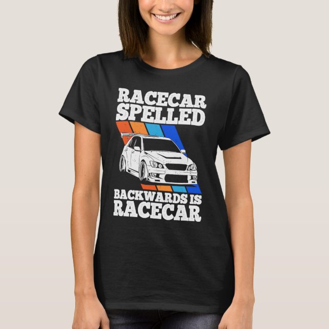 Race Car Spelled Backwards Is Race Car Tuner Car T-Shirt (Front)