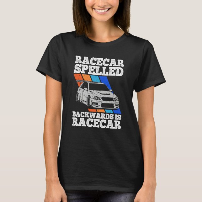 Race Car Spelled Backwards Is Race Car Tuning Car  T-Shirt (Front)