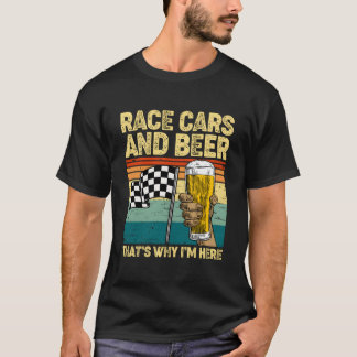 Race Cars Drink Beer T'S Why I'M Here Dad Papa T-Shirt