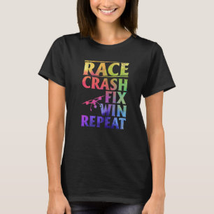 Race Crash Fix Win Repeat Drone Racing Drone Pilot T-Shirt