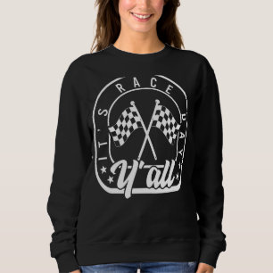 Race Day Y'all Car Racing Life Chequered Flag Dirt Sweatshirt