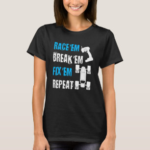 Race 'Em Break 'Em Fix 'Em Repeat Car Racing Racec T-Shirt