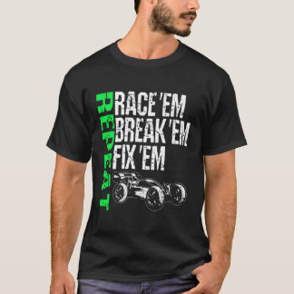 Race Em Break Em Fix Em Repeat Radio Control Rc Ra T-Shirt