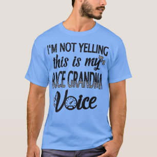 Race Grandma Voice Funny Racing Grandmother T-Shirt