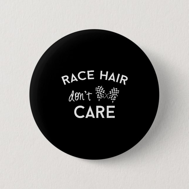 Race Hair Don't Care, Funny Girls Racing  6 Cm Round Badge (Front)