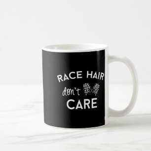 Race Hair Don't Care, Funny Girls Racing Coffee Mug