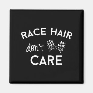 Race Hair Don't Care, Funny Girls Racing  Magnet