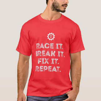 Race It Break It Fi It Repeat Funny Racing Mechani T-Shirt