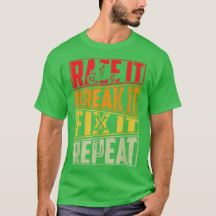 Race It Break It Fix It Repeat, Motorcycle, Motorb T-Shirt