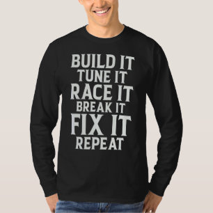 Race It Break It Fix It Repeat  Race Car Mechanic T-Shirt