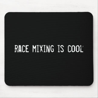 race mixing is cool mouse mat