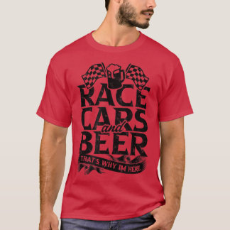 Race Track Flag Fast Cars Beer Race That's Why  Dr T-Shirt