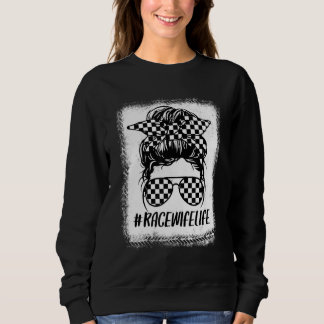 Race Wife Life Racing Racer Dirt Track Messy Bun B Sweatshirt
