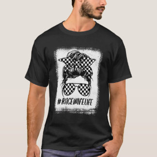Race Wife Life Racing Racer Dirt Track Messy Bun B T-Shirt