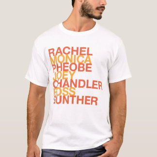 Rachel Monica Pheobe Joey Chandler Ross T-Shirt