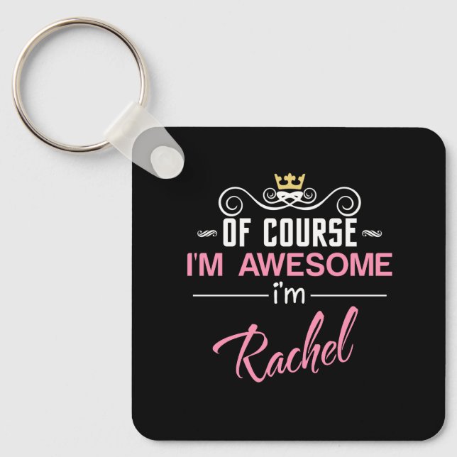 Rachel Of Course I'm Awesome Name Key Ring (Front)