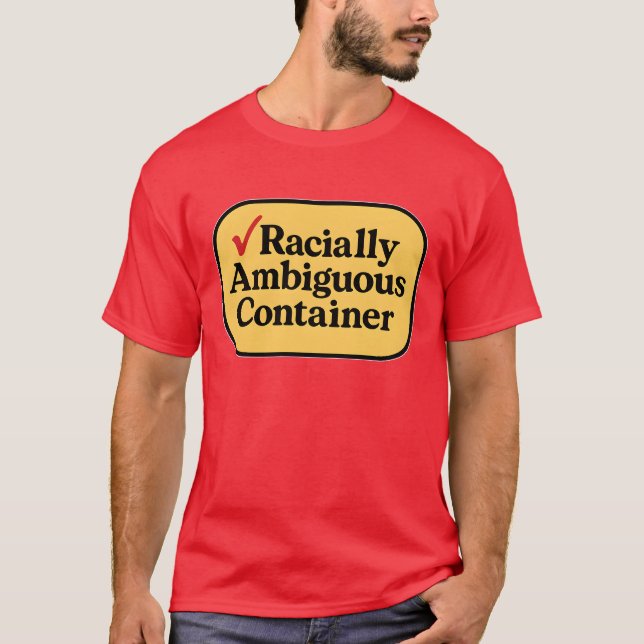 Racially Ambiguous Container T-Shirt (Front)