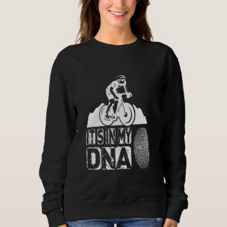 Racing Bike Its In My Dna Bicycle Racing Bike Cycl Sweatshirt