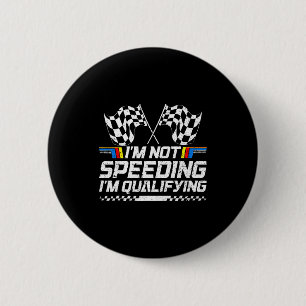 Racing Car Not Speeding Im Qualifying Race Men Kid 6 Cm Round Badge