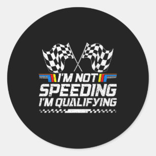 Racing Car Not Speeding Im Qualifying Race Men Kid Classic Round Sticker