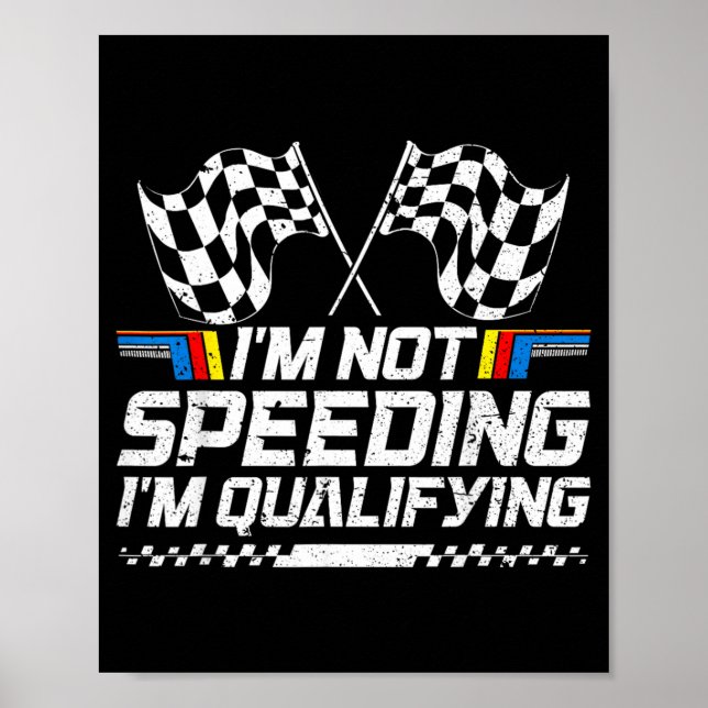 Racing Car Not Speeding Im Qualifying Race Poster (Front)