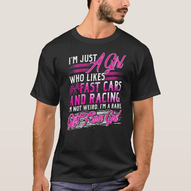 Racing Girl Likes Fast Cars Is Rare From God T-Shirt (Front)