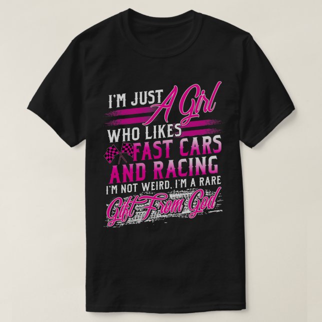 Racing Girl Who Likes Fast Cars And Racing Is A Ra T-Shirt (Design Front)