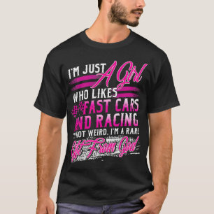 Racing Girl Who Likes Fast Cars And Racing Is A Ra T-Shirt