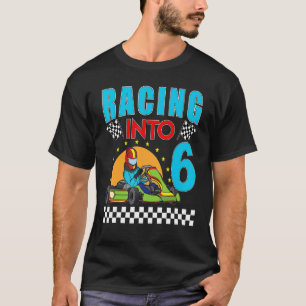 Racing into 6 Go Kart Racing Go Kart 6th Birthday T-Shirt