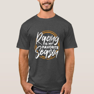 Racing Is My Favorite Season Car Racing family gif T-Shirt