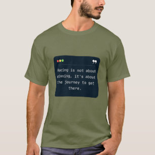 Racing is not about winning   F1   Motorsport T-Shirt